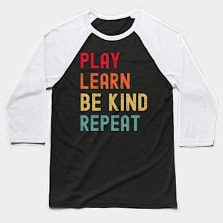 Play Learn Be Kind Repeat Unity Day No Bullies Kindness Baseball T-Shirt